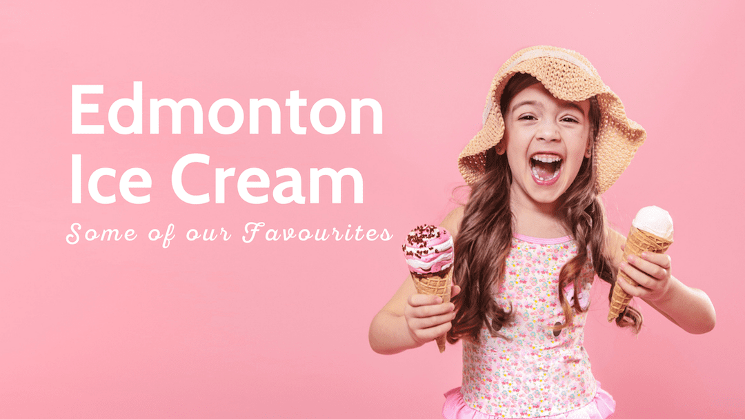Edmonton Ice Cream Shops to Visit This Season Elisse Moreno (REALTORS